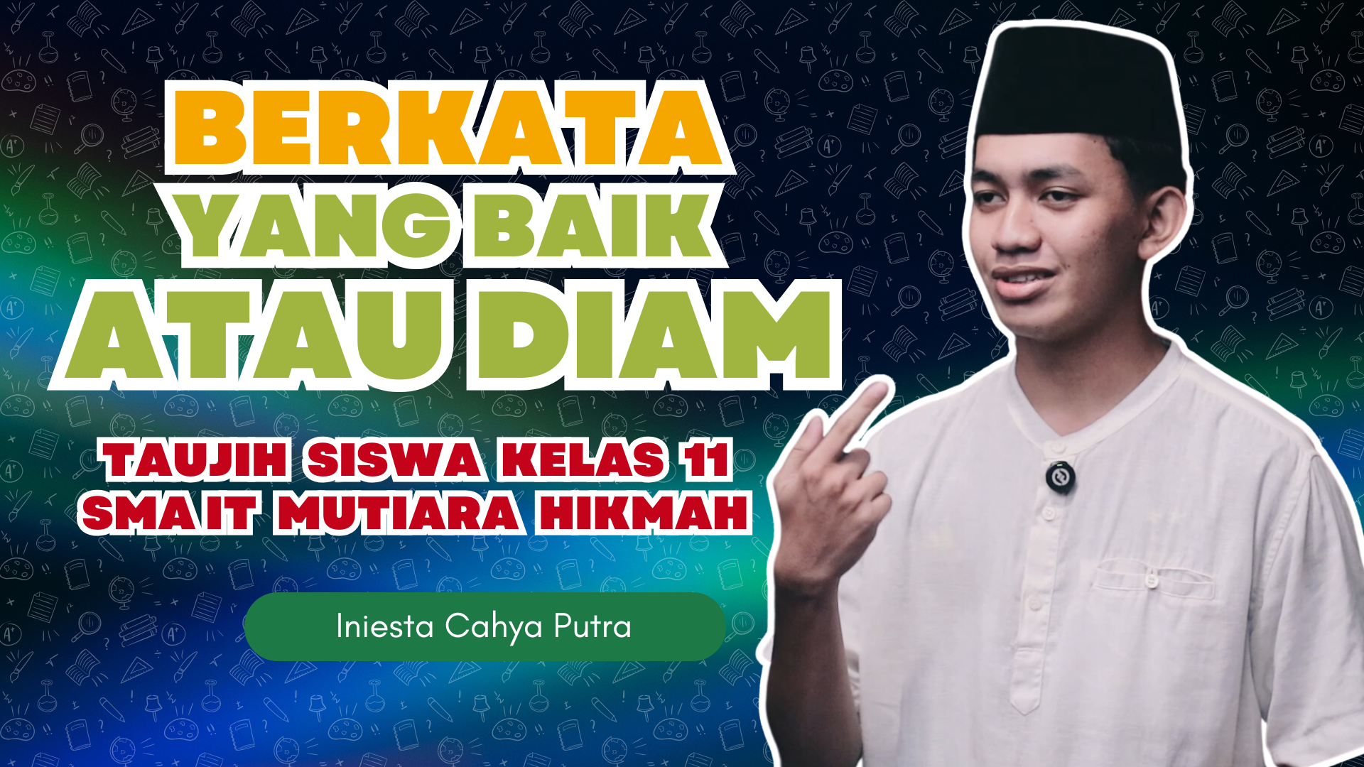 “BERKATA YANG BAIK ATAU DIAM” TAUJIH SISWA KELAS 11 SMA IT MUTIARA HIKMAH